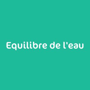 Equilibre de l'eau