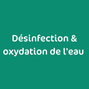 Désinfection & oxydation de l'eau